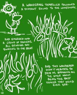 made things - page 8 Simplified illustrations accompany Rinley's narration. "A wandering traveller followed a distant sound to the lakeshore and emerged into a crowd of dancers, all bending and swaying to the beat. And this wanderer didn't hesitate to join in, bragging all the while about being the best dancer they would ever see."