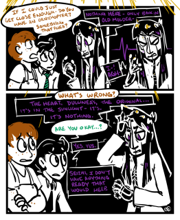 revelation pg 5 Panel 1. Seizhi: "If I could just get close enough - do you have an ornithopter? Something that flies?" Dulcinea: "Nothing here - only back in Old Molder -" Panel 2. Dulcinea flinches; a single pulse of a heartbeat-monitor line is visible behind her. "I -! Agh-" Panel 3. Seizhi and Chuubo look concerned. Dulcinea brushes her bangs out of her face. Seizhi: "What's wrong?" Dulcinea: "The heart, Dulcinea's, the original... it's in the sunlight - it's. It's nothing." Chuubo: "Are you okay...?" Dulcinea: "Yes, yes. Seizhi, I don't have anything ready that would help."